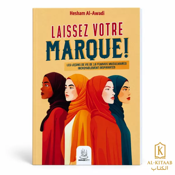 Laissez votre marque ! – Les leçons de vie de 18 femmes musulmanes